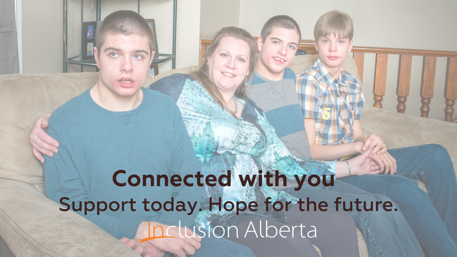connected with you. Support today. Hope for the future. Image of a family.