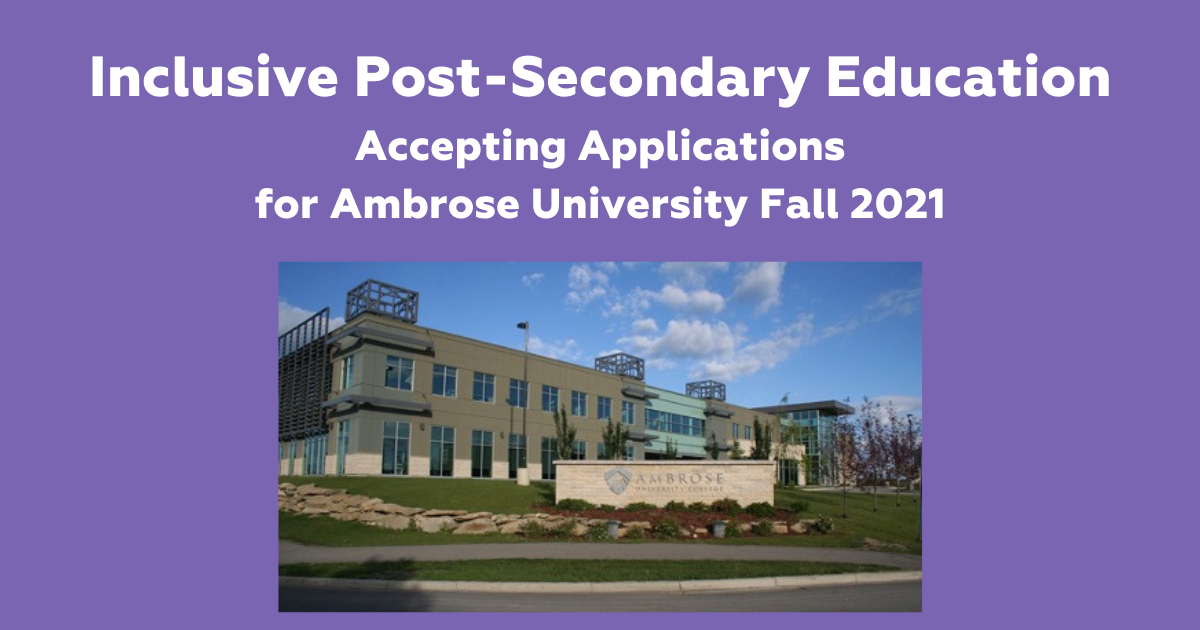 Inclusive Post Secondary Education: Accepting Applications for Ambrose University Fall 2021. Ambrose University campus building on a background of blue skies with a few clouds.