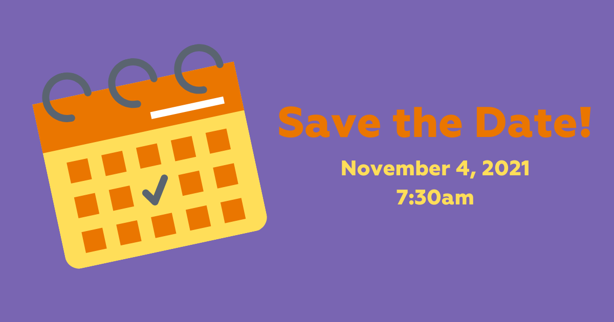 Save the Date! November 4, 2021 at 7:30am