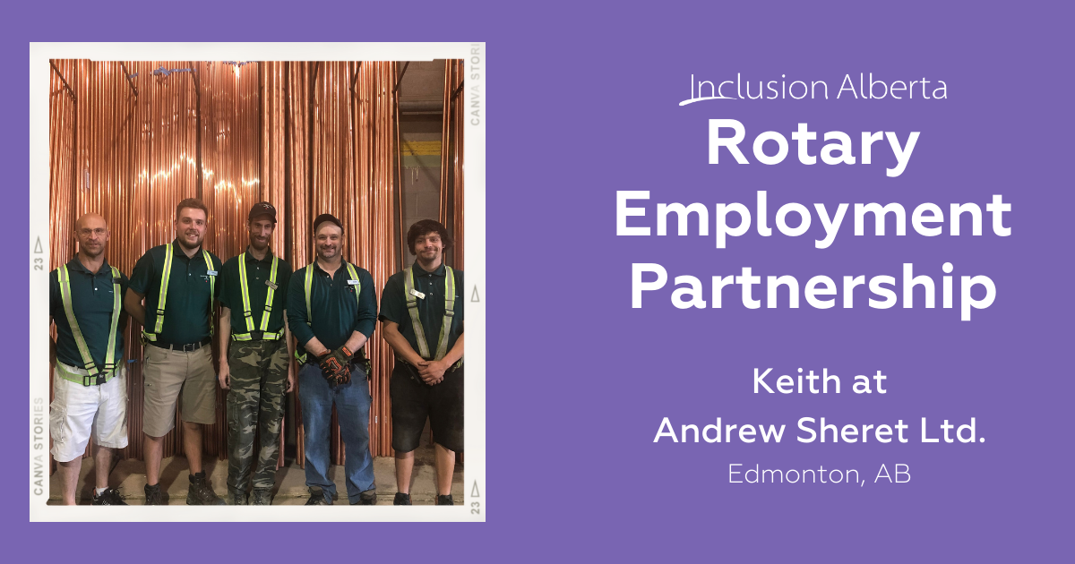 Inclusion Alberta Rotary Employment Partnership. Keith at Andrew Sheret Ltd, Edmonton, AB. Keith stands in the middle with four coworkers, all area wearing warehouse safety attire and are smiling.