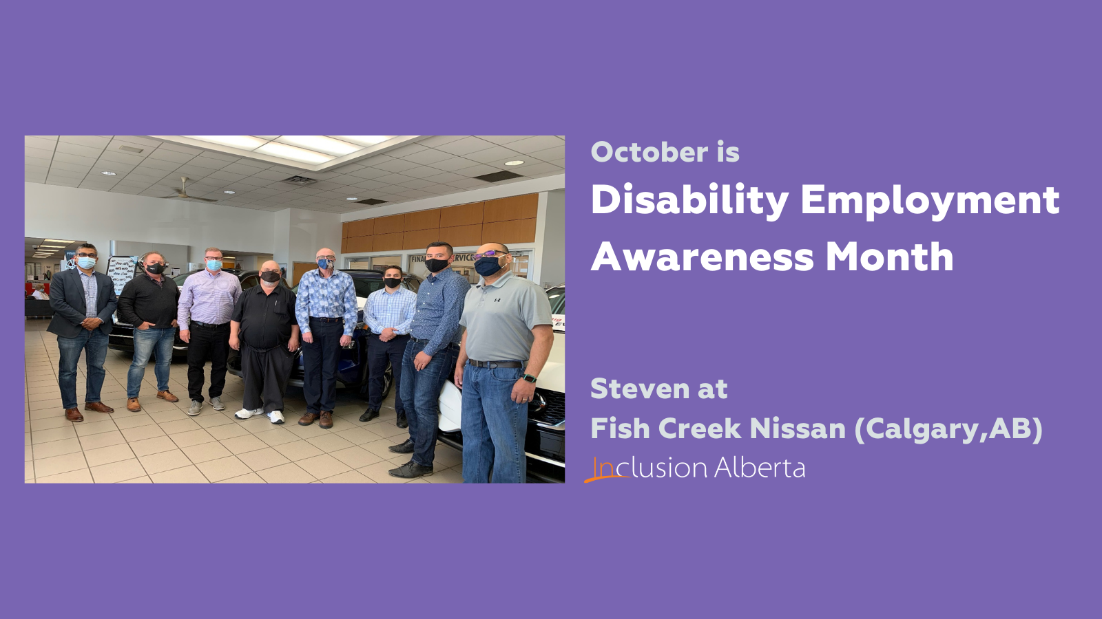 October is Disability Employment Awareness Month. Steven at Fish Creek Nissan (Calgary, AB). Inclusion Alberta. Steven is picture posing in a car dealership showroom with several colleagues.