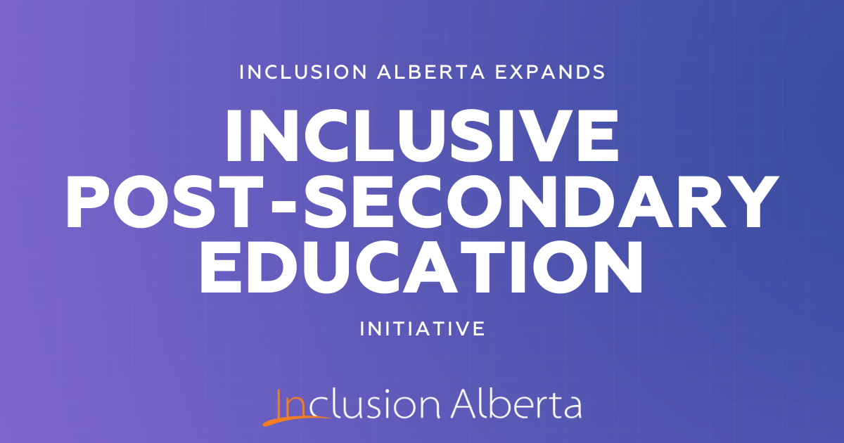 Inclusion Alberta Expands Inclusive Post-Secondary Education Initiative