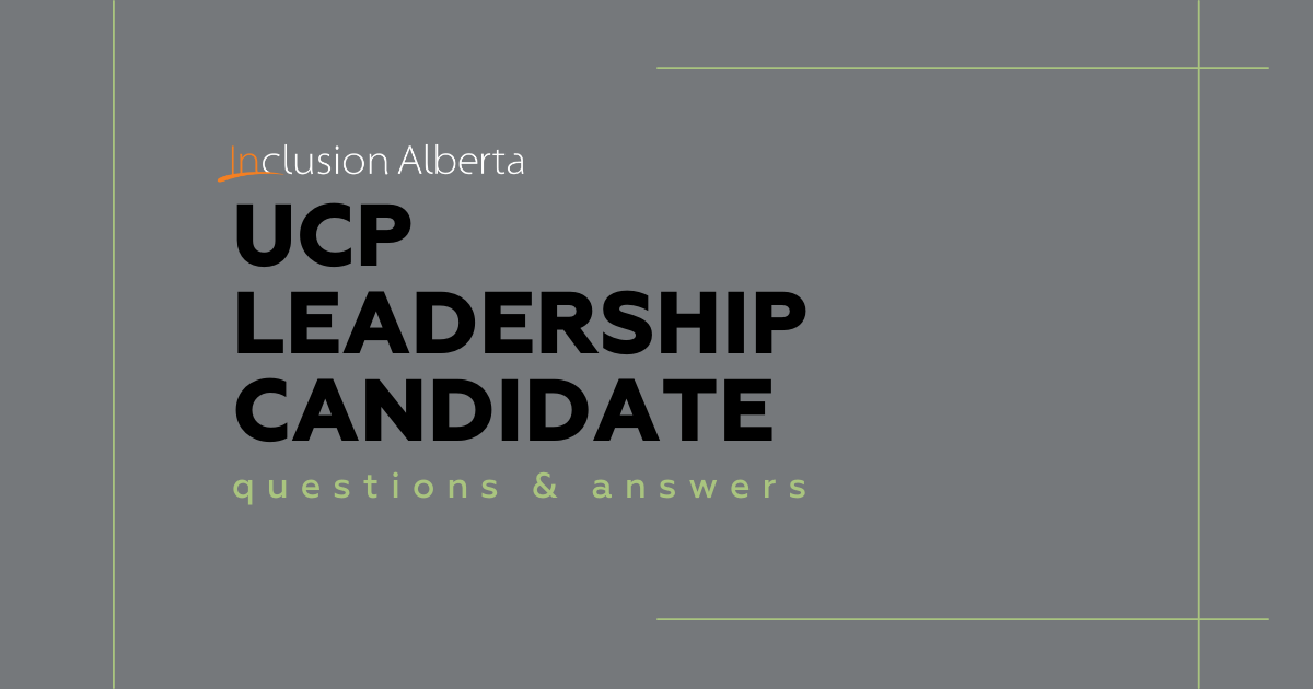 Inclusion Alberta UCP Leadership Candidate questions and answers