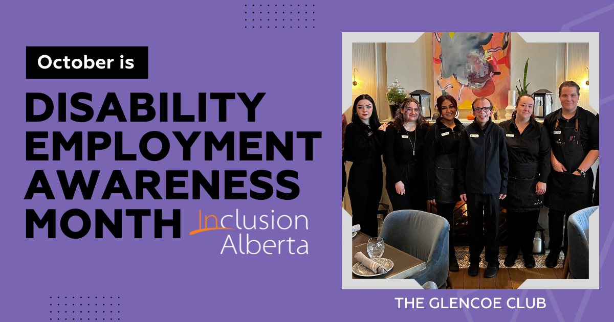October is Disability Employment Awareness Month. Inclusion Alberta. The Glencoe Club