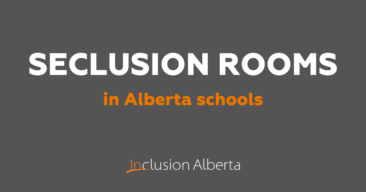 Seclusion rooms in Alberta schools. Inclusion Alberta