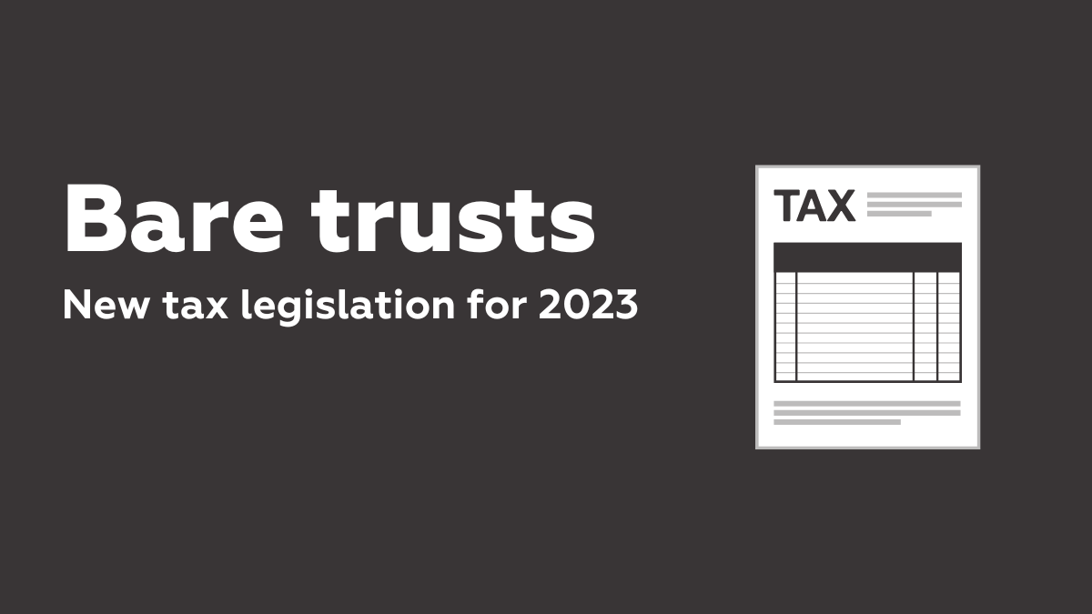 Bare trusts. New tax legislation for 2023