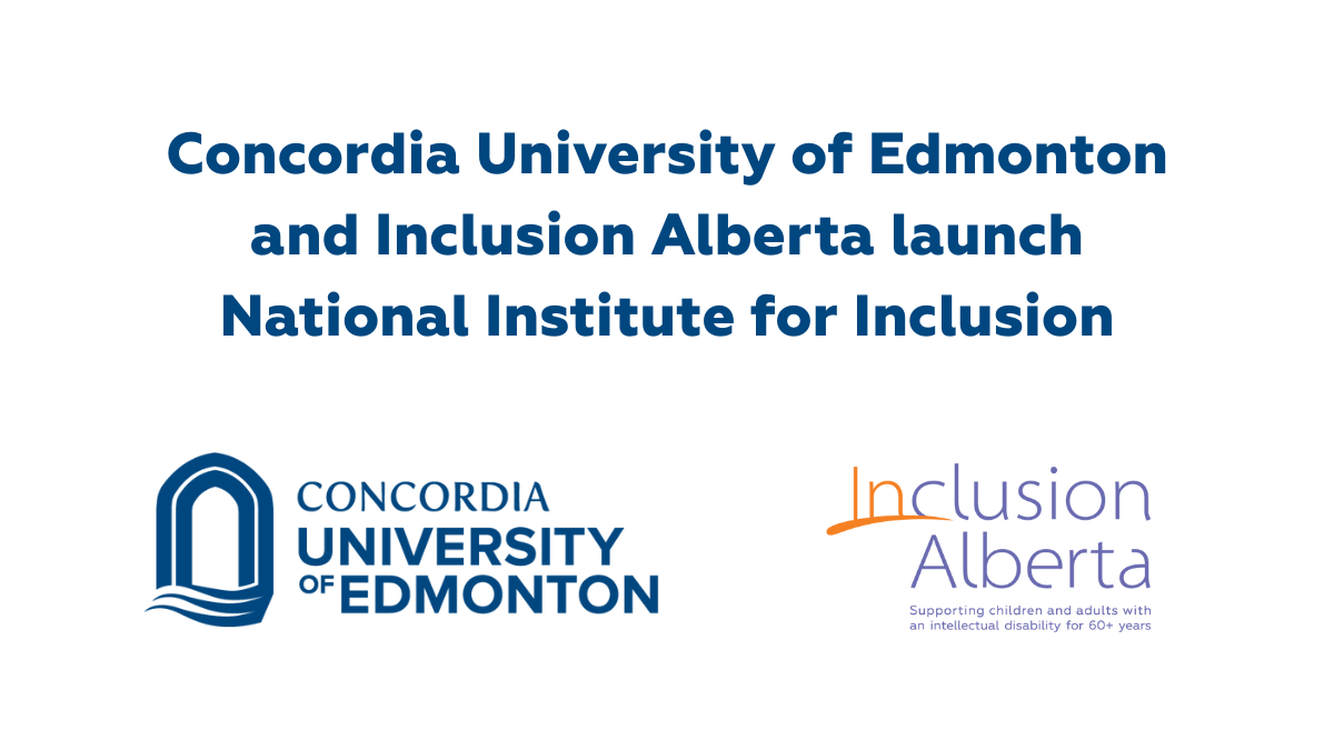 Concordia University of Edmonton and Inclusion Alberta launch National Institute for Inclusion