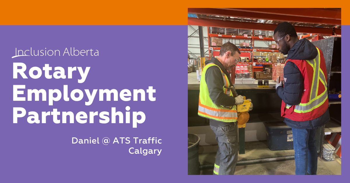 Inclusion Alberta Rotary Employment Partnership. Danie @ ATS Traffic, Calgary