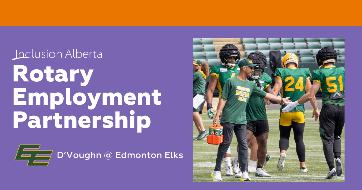 Inclusion Alberta Rotary Employment Partnership. D'Voughn at Edmonton Elks
