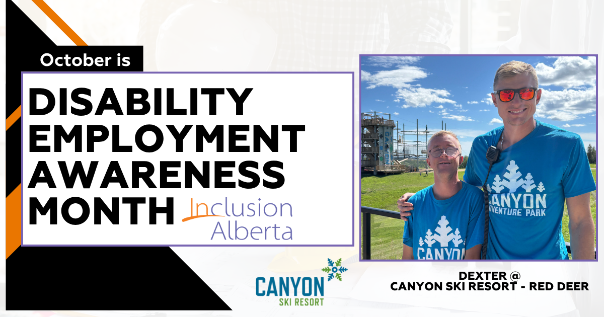 October is Disability Employment Awareness Month. Inclusion Alberta. Dexter at Canyon Ski Resort, Red Deer