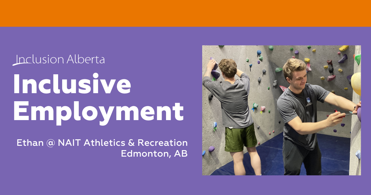 Inclusion Alberta. Inclusive Employment. Ethan @ NAIT Athletics & Recreation Edmonton, AB