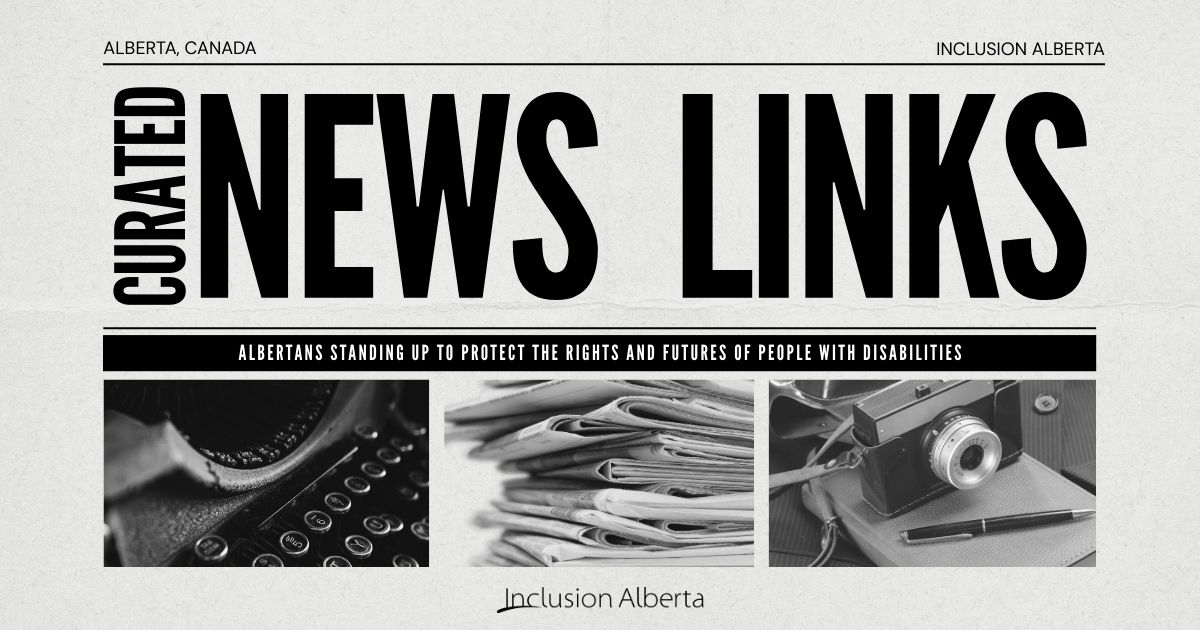 Curated news links. Albertans standing up for the rights and futures of people with disabilities.